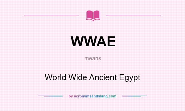 What does WWAE mean? It stands for World Wide Ancient Egypt