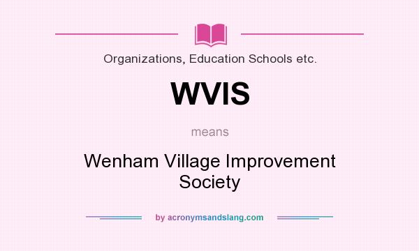 What does WVIS mean? It stands for Wenham Village Improvement Society