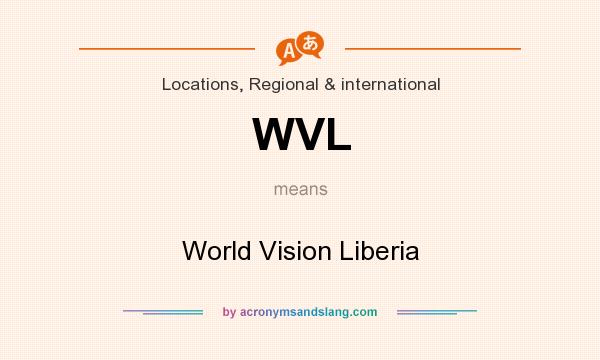 What does WVL mean? It stands for World Vision Liberia