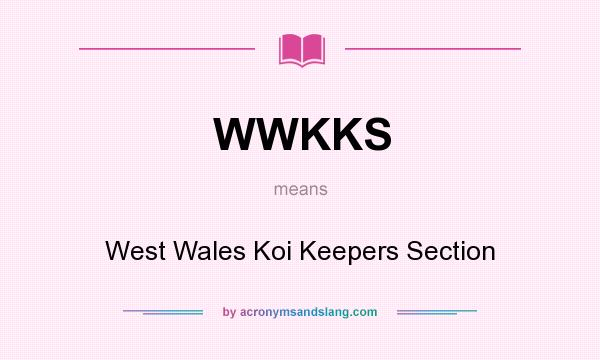 What does WWKKS mean? It stands for West Wales Koi Keepers Section