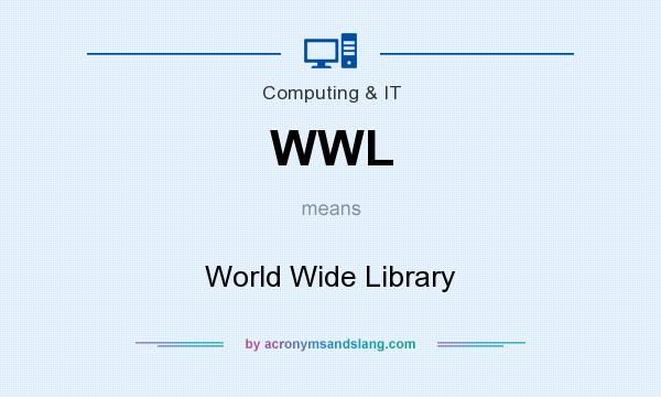 What does WWL mean? It stands for World Wide Library