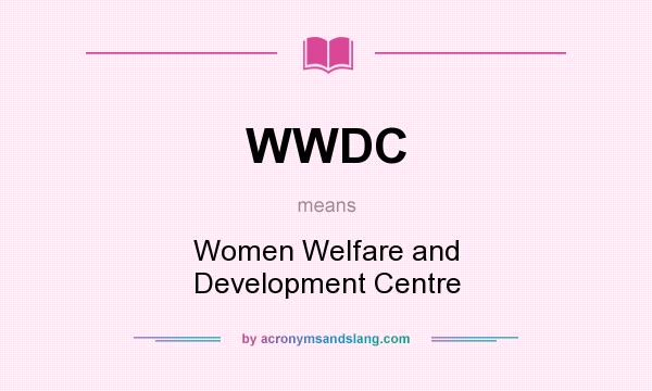 What does WWDC mean? It stands for Women Welfare and Development Centre