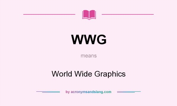 What does WWG mean? It stands for World Wide Graphics