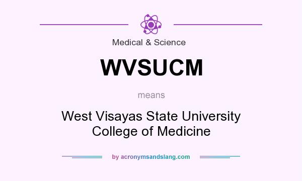 What does WVSUCM mean? It stands for West Visayas State University College of Medicine