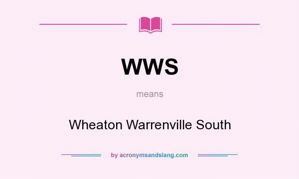 What does WWS mean? It stands for Wheaton Warrenville South