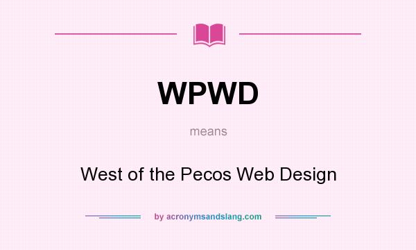 What does WPWD mean? It stands for West of the Pecos Web Design