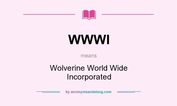 What does WWWI mean? It stands for Wolverine World Wide Incorporated