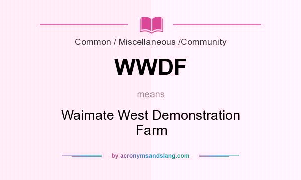 What does WWDF mean? It stands for Waimate West Demonstration Farm