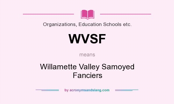 What does WVSF mean? It stands for Willamette Valley Samoyed Fanciers