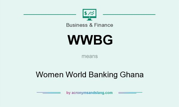What does WWBG mean? It stands for Women World Banking Ghana
