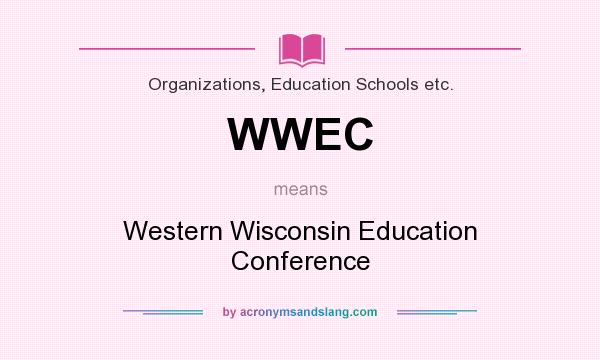 What does WWEC mean? It stands for Western Wisconsin Education Conference