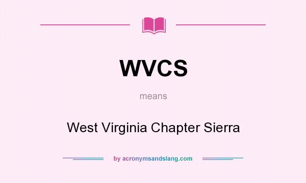 What does WVCS mean? It stands for West Virginia Chapter Sierra