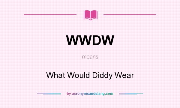 What does WWDW mean? It stands for What Would Diddy Wear