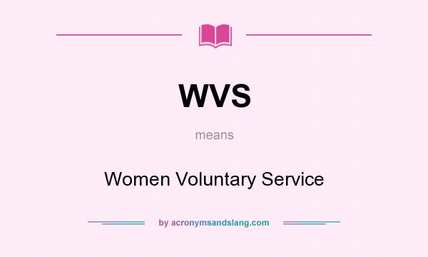 What does WVS mean? It stands for Women Voluntary Service