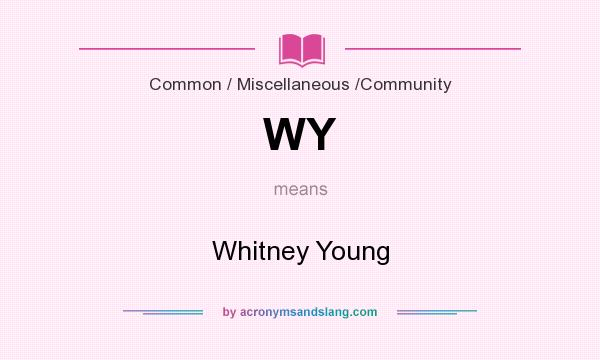 What does WY mean? It stands for Whitney Young