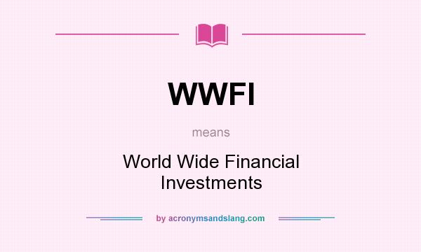 What does WWFI mean? It stands for World Wide Financial Investments