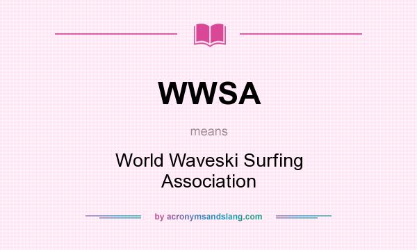 What does WWSA mean? It stands for World Waveski Surfing Association