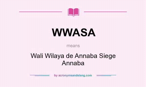What does WWASA mean? It stands for Wali Wilaya de Annaba Siege Annaba