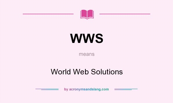 What does WWS mean? It stands for World Web Solutions
