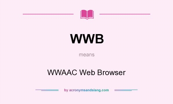 What does WWB mean? It stands for WWAAC Web Browser