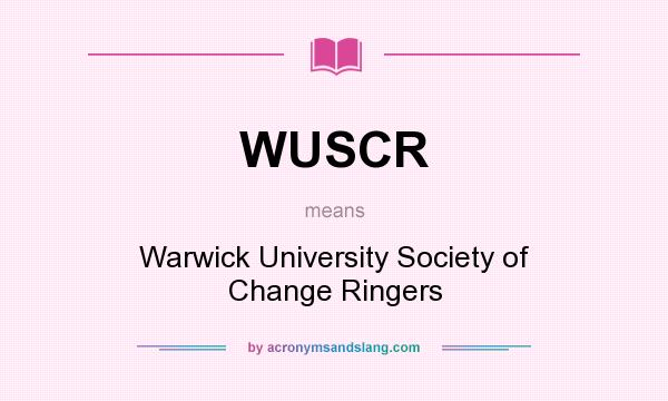 What does WUSCR mean? It stands for Warwick University Society of Change Ringers