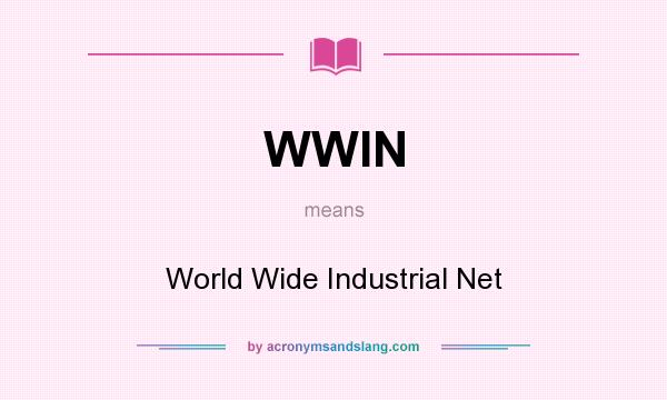 What does WWIN mean? It stands for World Wide Industrial Net