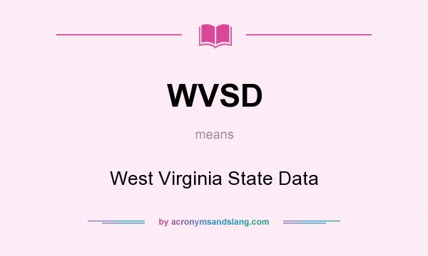 What does WVSD mean? It stands for West Virginia State Data