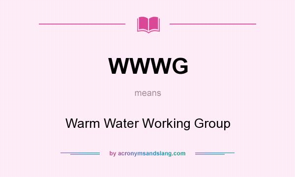 What does WWWG mean? It stands for Warm Water Working Group