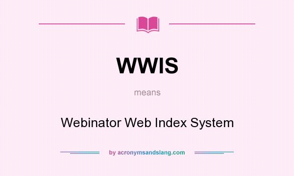 What does WWIS mean? It stands for Webinator Web Index System