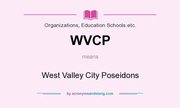 What does WVCP mean? It stands for West Valley City Poseidons