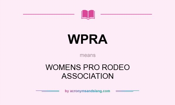 What does WPRA mean? It stands for WOMENS PRO RODEO ASSOCIATION
