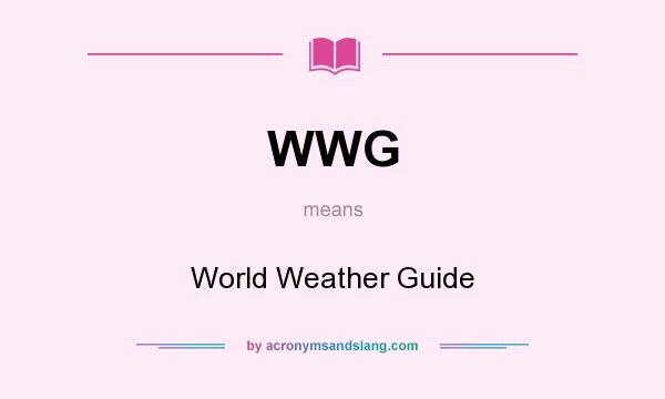 What does WWG mean? It stands for World Weather Guide