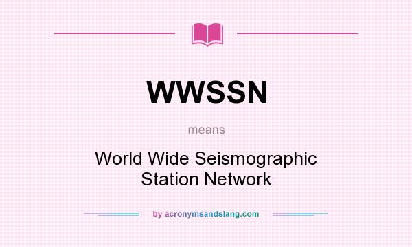 What does WWSSN mean? It stands for World Wide Seismographic Station Network