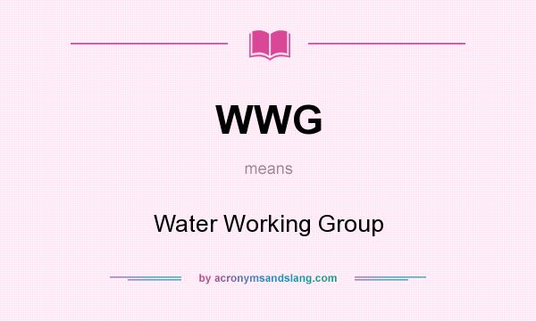 What does WWG mean? It stands for Water Working Group