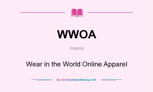 What does WWOA mean? It stands for Wear in the World Online Apparel