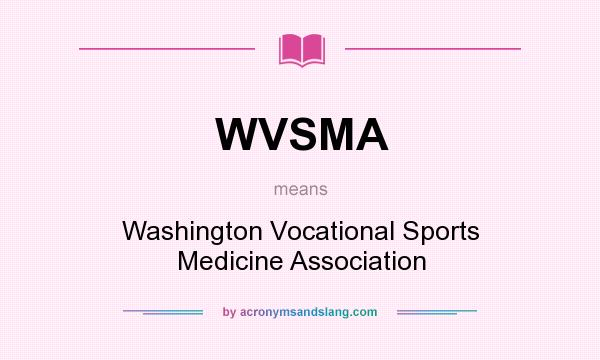 What does WVSMA mean? It stands for Washington Vocational Sports Medicine Association