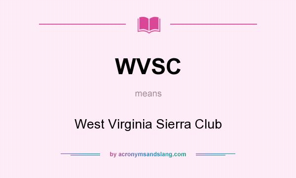 What does WVSC mean? It stands for West Virginia Sierra Club