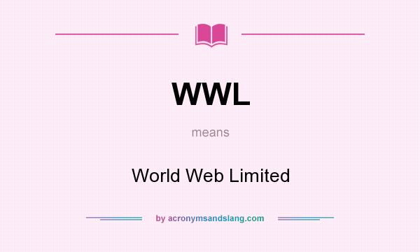 What does WWL mean? It stands for World Web Limited