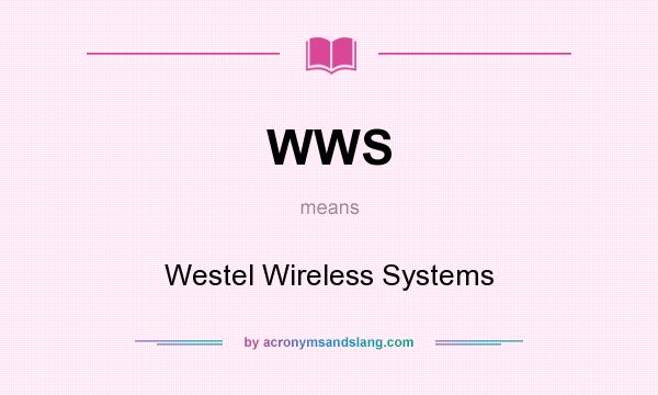 What does WWS mean? It stands for Westel Wireless Systems