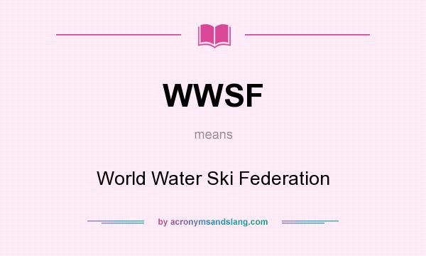 What does WWSF mean? It stands for World Water Ski Federation
