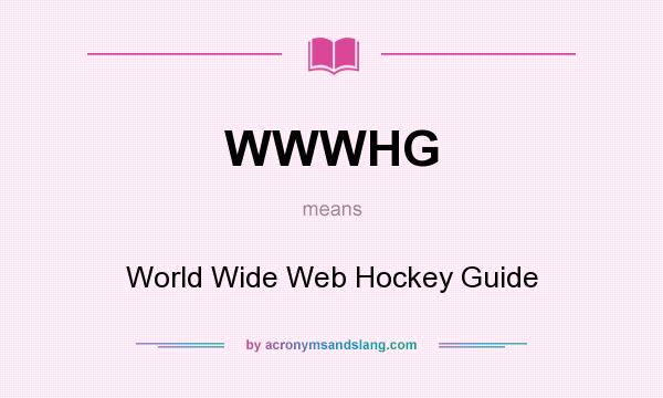 What does WWWHG mean? It stands for World Wide Web Hockey Guide