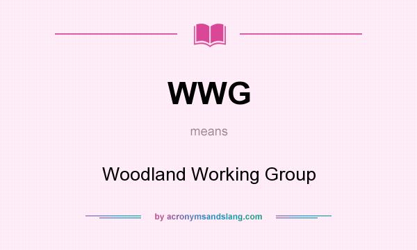 What does WWG mean? It stands for Woodland Working Group