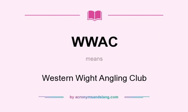 What does WWAC mean? It stands for Western Wight Angling Club