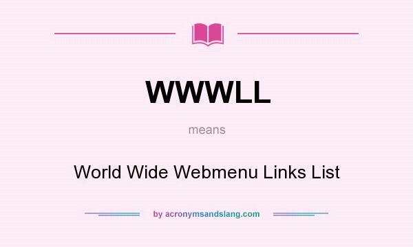 What does WWWLL mean? It stands for World Wide Webmenu Links List