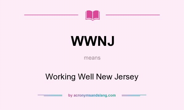 What does WWNJ mean? It stands for Working Well New Jersey