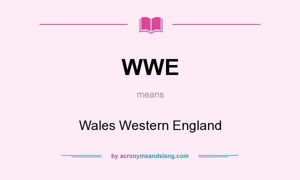 What does WWE mean? It stands for Wales Western England