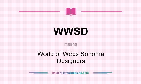 What does WWSD mean? It stands for World of Webs Sonoma Designers