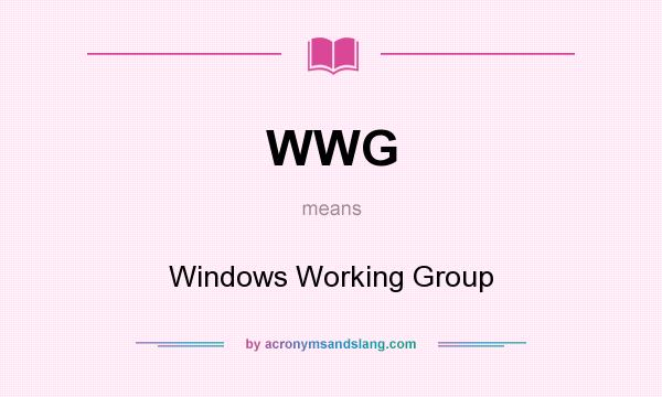 What does WWG mean? It stands for Windows Working Group