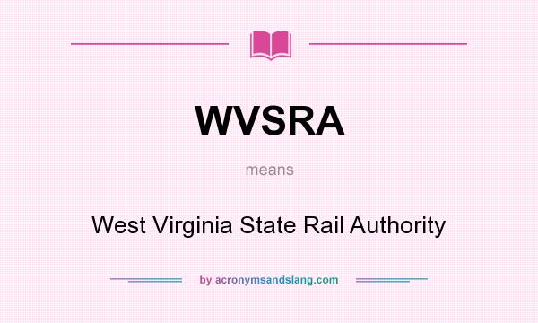 What does WVSRA mean? It stands for West Virginia State Rail Authority