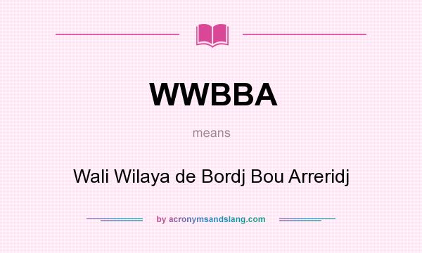What does WWBBA mean? It stands for Wali Wilaya de Bordj Bou Arreridj